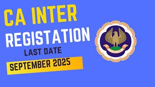 CA Intermediate September 2025 Registration last date September 2025 [upl. by Esemaj]