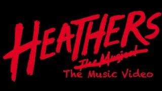 Heathers The Music Video [upl. by Gamber]