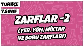 7 Sınıf Türkçe  Zarflar 2 Yer Yön Miktar ve Soru Zarfları  2022 [upl. by Ycnan]