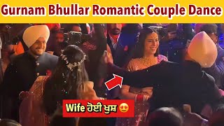 Gurnam Bhullar Romantic Couple Dance With Wife 😍  Gurnam Bhullar Marriage Reception Video ❤️ [upl. by Aicilak]