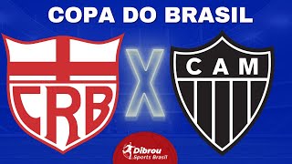 CRB X ATLÃ‰TICO MINEIRO AO VIVO COPA DO BRASIL DIRETO DO REI PELÃ‰  OITAVAS DE FINAL  NARRAÃ‡ÃƒO [upl. by Schiff]