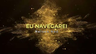 EU NAVEGAREI  NELSON NED [upl. by Rodl]