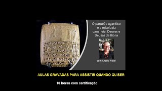 Curso quotO panteão ugarítico e a mitologia cananeia Deuses e Deusas da Bíbliaquot Veja descrição [upl. by Hajan]