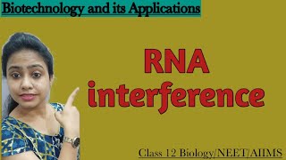 RNA interference  Silencing of mRNA  Biotechnology Application  Class 12 Biology  NEET  AIIMS [upl. by Tiemroth]