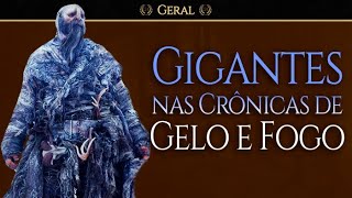 A HISTÓRIA COMPLETA dos GIGANTES nas CRÔNICAS DE GELO E FOGO  House of the Dragon [upl. by Yreva599]