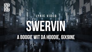 A Boogie wit Da Hoodie feat 6ix9ine  Swervin  Lyrics [upl. by Yelik730]