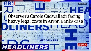 Observers Carole Cadwalladr facing heavy legal costs in Arron Banks case  Headliners [upl. by Natlus]