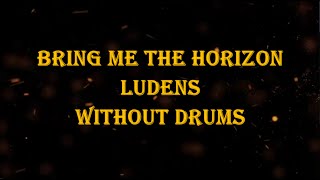 Bring Me The Horizon  Ludens 132 bpm drumless [upl. by Aihcila919]