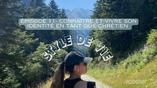 PODCAST  Connaître et vivre son identité en tant que chrétien 🪞 STYLE DE VIE [upl. by Refinnaej]