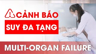 CẢNH BÁO SUY ĐA TẠNG  MULTIORGAN FAILURE  HỆ THỐNG Y TẾ HỢP LỰC [upl. by Iram855]