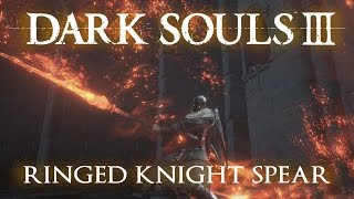 Ringed Knight Spear Moveset Dark Souls 3 [upl. by Andaira]