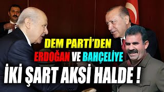 Dem Partiden Bahçeli Ve Erdoğana İki Şart Aksi Halde [upl. by Odracir729]