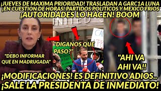 JUEVES DE MAXIMAA PRIORIDAD TRAASLADAN A GGARCIA LUNA PRESIDENTA SALE INMEDIATAMENTE BOOM NACIONAL [upl. by Anilra]