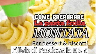 Pillole di Pasticceria  Ep 5  La pasta frolla montata la frolla più friabile che c’è [upl. by Meehar]