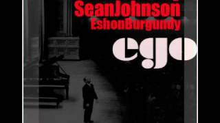 Ego feat Sean C Johnson Eshon Burgundy Dre Murray and Wit [upl. by Yessej]