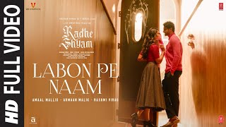 Labon Pe Naam Full Video Radhe Shyam  Prabhas Pooja H  Amaal Mallik Armaan Malik Rashmi Virag [upl. by Allak396]