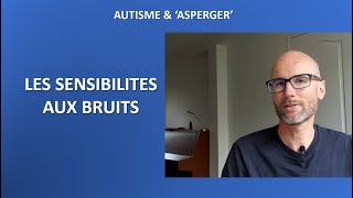 28  Autisme et Asperger les sensibilités aux bruits [upl. by Novart]