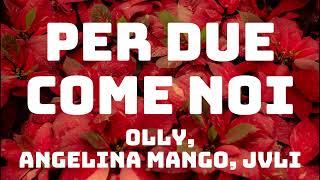 Olly Angelina Mango JVLI  Per due come noi TestoLyrics [upl. by Lozar755]