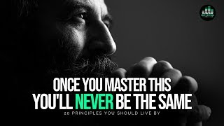 20 Principles You Should Live By To Get Everything You Want In Life  MASTER THIS [upl. by Nilra]