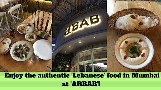 ARBAB  Enjoy authentic Lebanese food in Bandra  Unadvised Traveller [upl. by Rehpotsirahc]