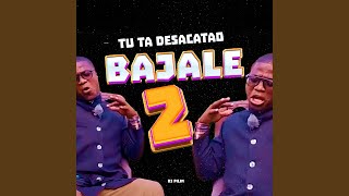 Bajale 2 Tu Ta Desacatao [upl. by Leterg]