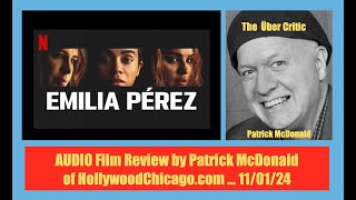 EMILIA PÉREZ 2024 Audio Film Review Patrick McDonald for HollywoodChicagocom on 11012024 [upl. by Idarb254]