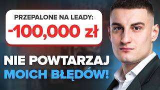 Przepaliłem 100 000 zł na leadach w branży nieruchomości tak żebyś Ty nie musiał [upl. by Euqinwahs715]