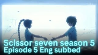 scissor seven season 5 episode 5 English sub [upl. by Dibbell]