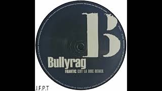 Bullyrag – Frantic Cut La Roc Remix [upl. by Annah]