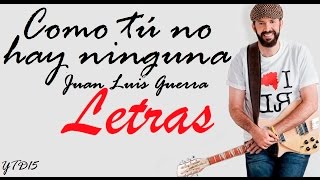 Como tú no hay ningunaLa travesía Juan Luis Guerra LETRA [upl. by Yrohcaz]