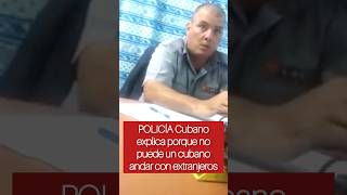 Policía cubano explica porque no puede un cubano andar con entranjeros con Varadero 😱 [upl. by Winonah346]