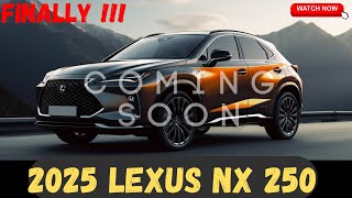 FINALLY 2025 Lexus NX 250  First Look  Release And Date  Interior amp Exterior [upl. by Riti710]