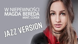 Magda Bereda  W niepewności  Jazz version  MINT Cover [upl. by Akoek7]