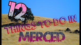 Top 12 Things To Do In Merced California [upl. by Eniamreg]