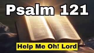 Psalm 121 A Prayer for Help from GOD [upl. by Artina]