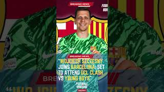 Wojciech Szczesny Joins Barcelona Set to Attend UCL Clash vs Young BoysFootballUnbound [upl. by Suivatnad880]