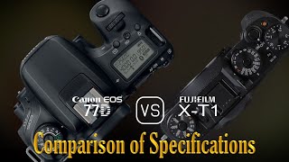 Canon EOS 77D vs Fujifilm XT1 A Comparison of Specifications [upl. by Enilaf]