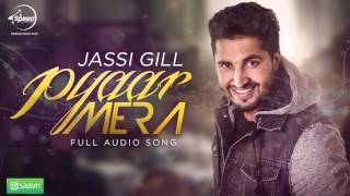 Pyar Mera Full Audio Song  Jassi Gill  Punjabi Song Collection  Speed Records [upl. by Aaren495]