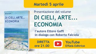 Presentazione del volume «Di cieli arte Economia» lautore Ettore Goffi con Roberto Falciola [upl. by Hunfredo]