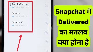 What is Delivered Option In Chat On Snapchat  Snapchat Me Delivered Ka Matlab Kya Hota Hai [upl. by Amsirp]