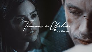 Thorn e Ophelie  Your Ghost [upl. by Ecinuahs]