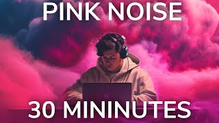 30 Minute Pink Noise Study [upl. by Goeselt]