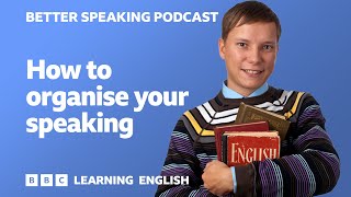 Better Speaking Podcast 🗨️🗣️ How to organise your speaking [upl. by Ram]