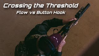 CROSSING THE THRESHOLD FLOW VS BUTTON HOOK CQB ENTRY TECHNIQUES [upl. by Eillam]