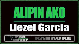 Alipin Ako  Liezel Garcia KARAOKE [upl. by Blaine]