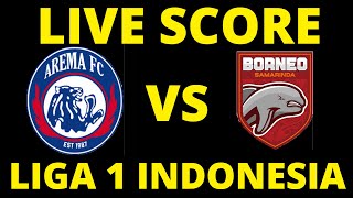 🔴 AREMA FC VS BORNEO FC  LIGA 1 INDONESIA  LIVE SCORE [upl. by Atauqal245]