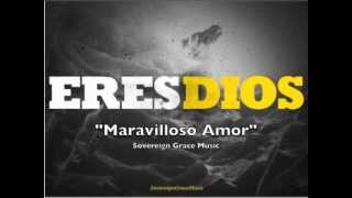 Maravilloso Amor  Sovereign Grace Music [upl. by Nosremaj9]