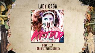 Lady Gaga  Donatella Drew Stevens Remix [upl. by Wilcox313]