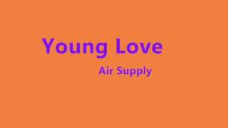 Air Supply  Young Love with Lyrics [upl. by Issirk612]