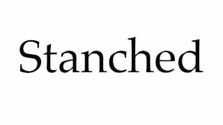 How to Pronounce Stanched [upl. by Elora]